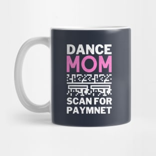 Dance Mom Scan For Payment Mug